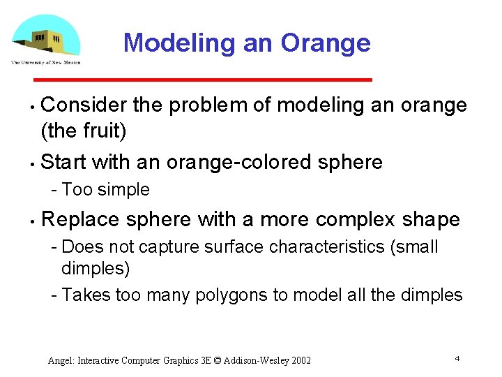 Modeling an Orange Consider the problem of modeling an orange (the fruit) • Start