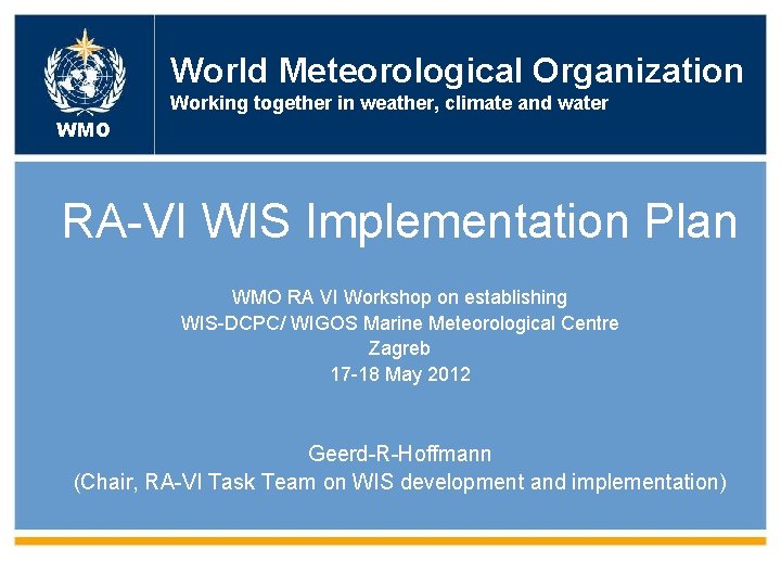 World Meteorological Organization Working together in weather, climate and water Workingtogetherininweather, climateand andwater WMO World Meteorological Organization Working together in weather, climate and water Workingtogetherininweather, climateand andwater WMO
