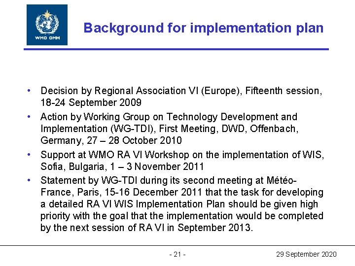 World Meteorological Organization Background for implementation plan World Meteorological Organization Working together in weather, World Meteorological Organization Background for implementation plan World Meteorological Organization Working together in weather,