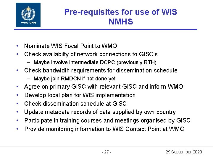 Pre-requisites for use of WIS World Meteorological Organization NMHS Working together in weather, climate Pre-requisites for use of WIS World Meteorological Organization NMHS Working together in weather, climate