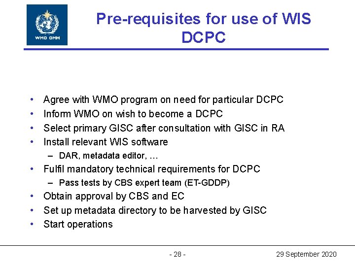 Pre-requisites for use of WIS World Meteorological Organization DCPC Working together in weather, climate Pre-requisites for use of WIS World Meteorological Organization DCPC Working together in weather, climate