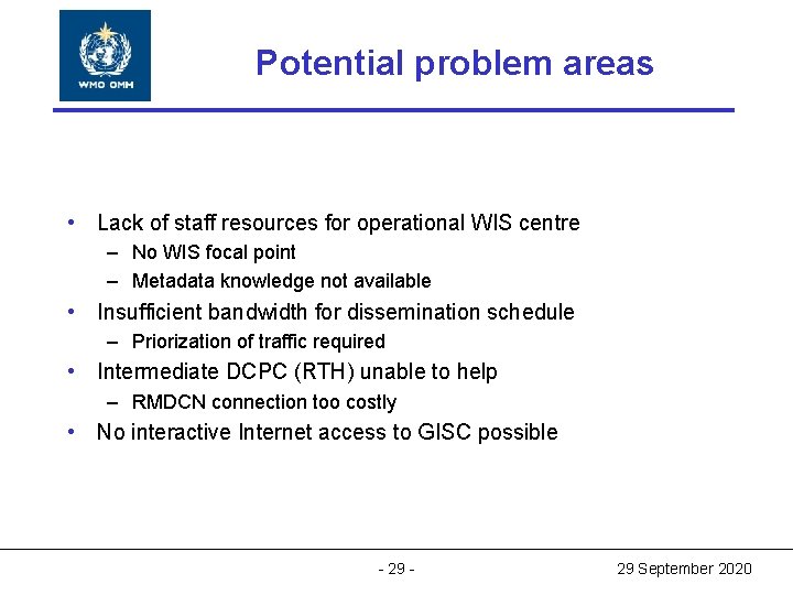 World Meteorological Potential problem. Organization areas World Meteorological Organization Working together in weather, climate World Meteorological Potential problem. Organization areas World Meteorological Organization Working together in weather, climate