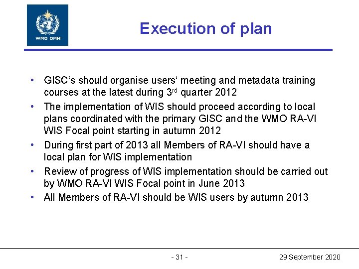 World Meteorological Organization Execution of plan World Meteorological Organization Working together in weather, climate World Meteorological Organization Execution of plan World Meteorological Organization Working together in weather, climate