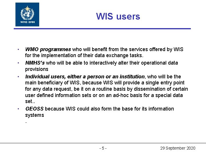 World Meteorological WIS users. Organization World Meteorological Organization Working together in weather, climate and World Meteorological WIS users. Organization World Meteorological Organization Working together in weather, climate and