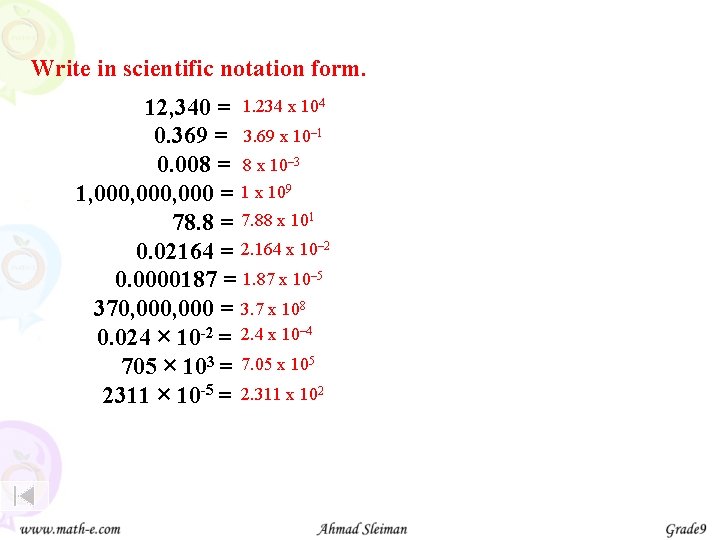 Write in scientific notation form. 12, 340 = 1. 234 x 104 0. 369