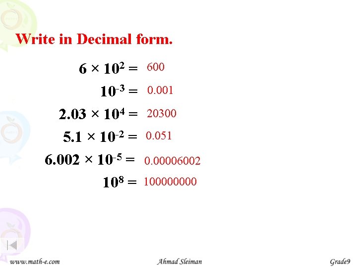 Write in Decimal form. 6 × 102 = 10 -3 = 2. 03 ×