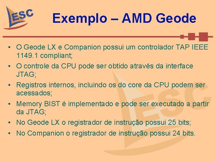 Exemplo – AMD Geode • O Geode LX e Companion possui um controlador TAP