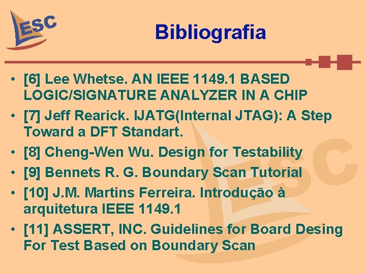 Bibliografia • [6] Lee Whetse. AN IEEE 1149. 1 BASED LOGIC/SIGNATURE ANALYZER IN A