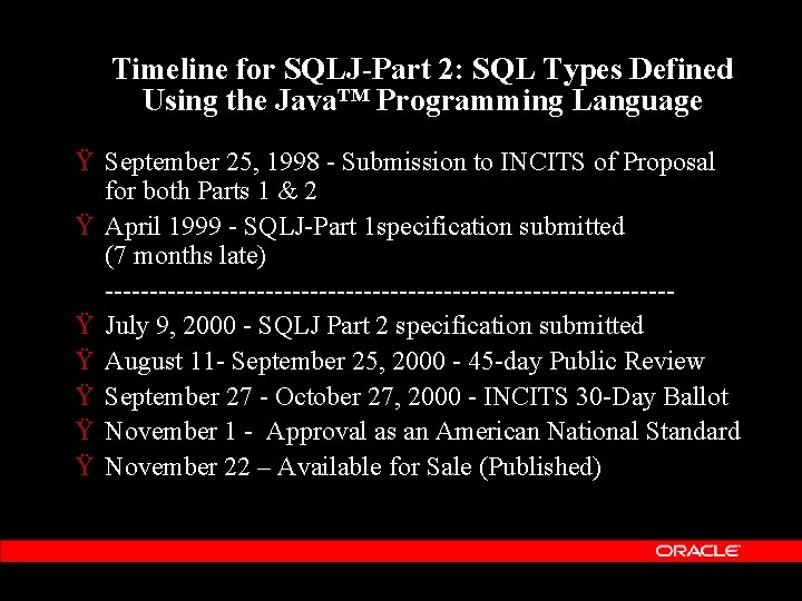 Timeline for SQLJ-Part 2: SQL Types Defined Using the Java™ Programming Language Ÿ September