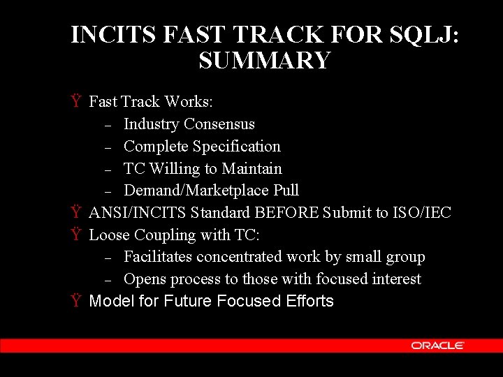 INCITS FAST TRACK FOR SQLJ: SUMMARY Ÿ Fast Track Works: – Industry Consensus –