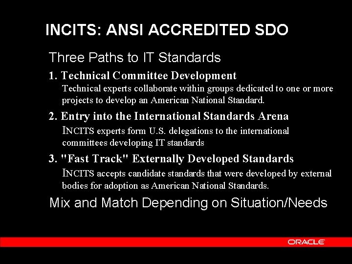 INCITS: ANSI ACCREDITED SDO Three Paths to IT Standards 1. Technical Committee Development Technical