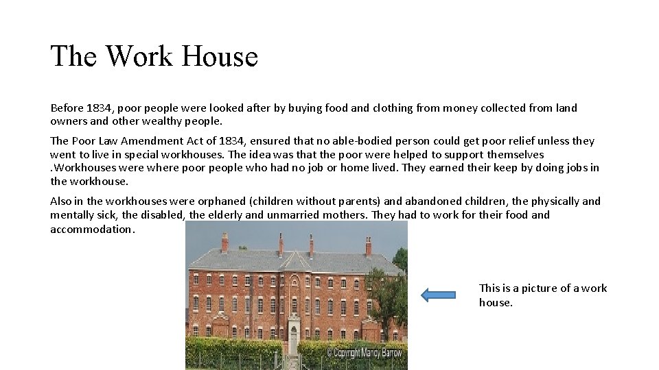 The Work House Before 1834, poor people were looked after by buying food and