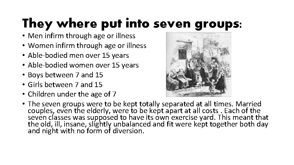 They where put into seven groups: • • Men infirm through age or illness