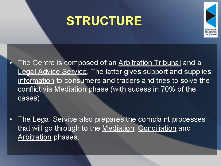 STRUCTURE • The Centre is composed of an Arbitration Tribunal and a Legal Advice