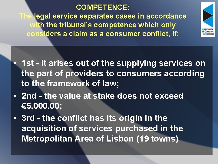 COMPETENCE: The legal service separates cases in accordance with the tribunal’s competence which only