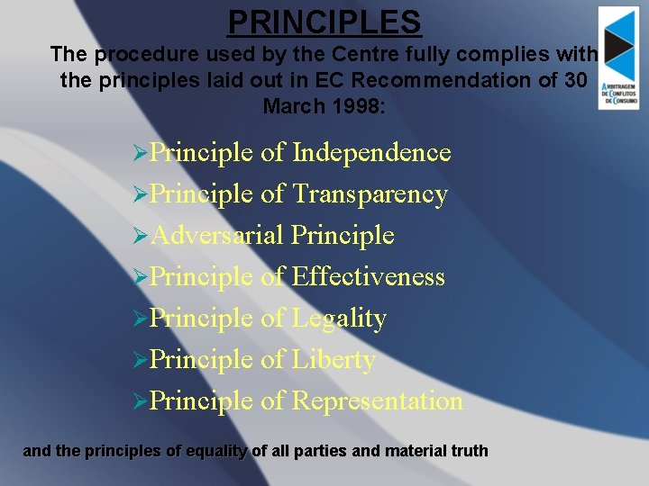 PRINCIPLES The procedure used by the Centre fully complies with the principles laid out