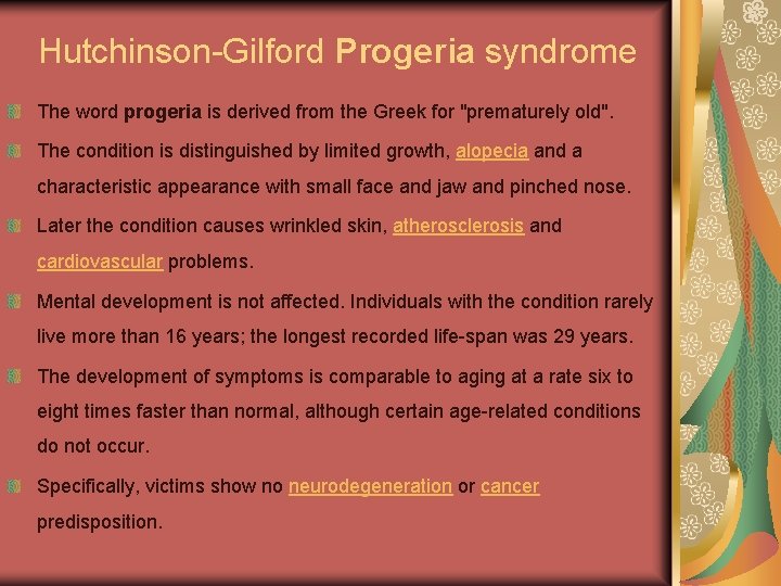 Hutchinson-Gilford Progeria syndrome The word progeria is derived from the Greek for "prematurely old".