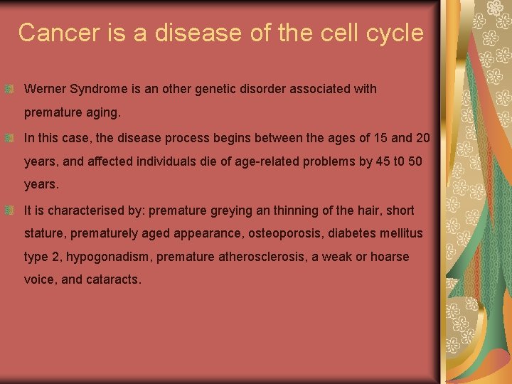 Cancer is a disease of the cell cycle Werner Syndrome is an other genetic