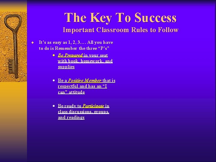 The Key To Success Important Classroom Rules to Follow ¨ It’s as easy as