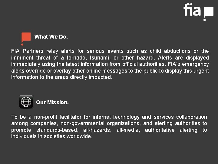  What We Do. FIA Partners relay alerts for serious events such as child