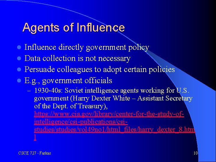 Agents of Influence directly government policy l Data collection is not necessary l Persuade