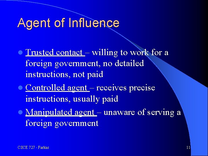 Agent of Influence l Trusted contact – willing to work for a foreign government,