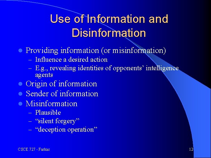 Use of Information and Disinformation l Providing information (or misinformation) – Influence a desired