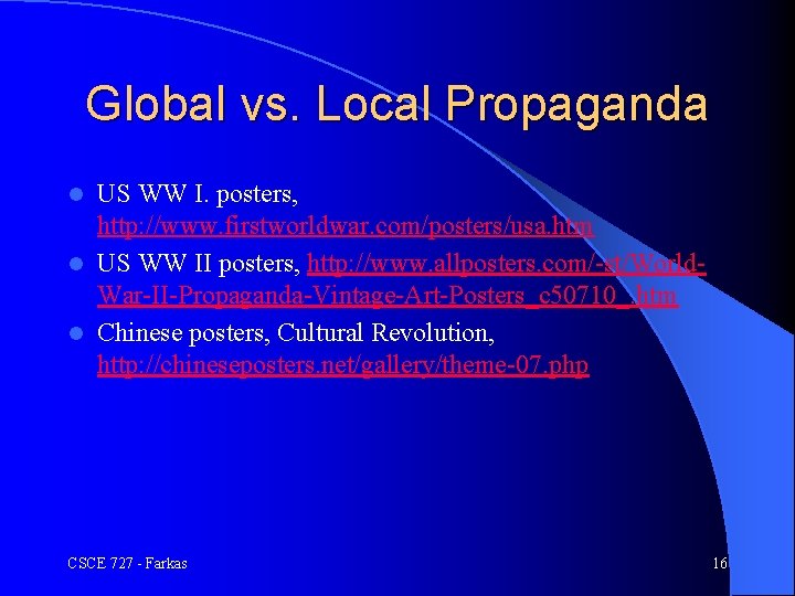 Global vs. Local Propaganda US WW I. posters, http: //www. firstworldwar. com/posters/usa. htm l