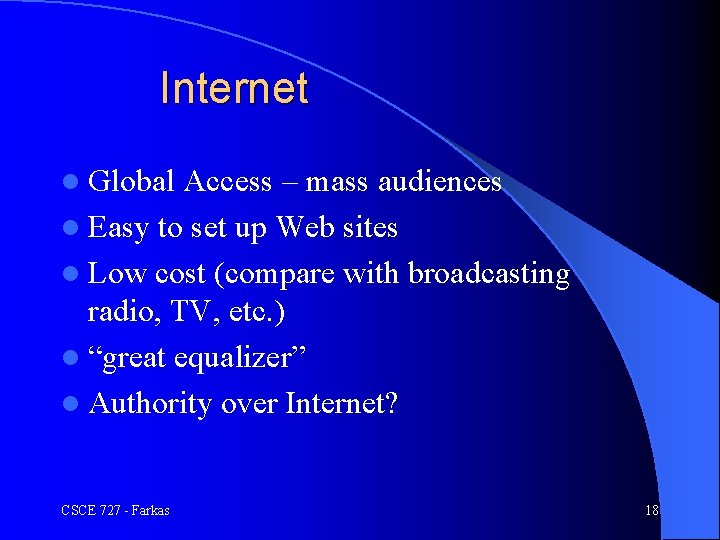 Internet l Global Access – mass audiences l Easy to set up Web sites