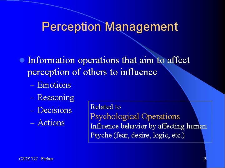 Perception Management l Information operations that aim to affect perception of others to influence