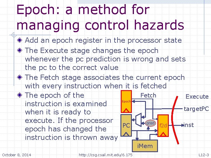 Epoch: a method for managing control hazards Add an epoch register in the processor