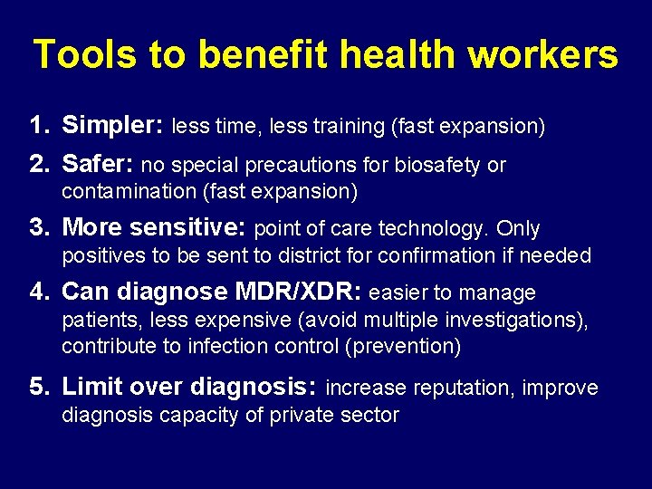 Tools to benefit health workers 1. Simpler: less time, less training (fast expansion) 2.