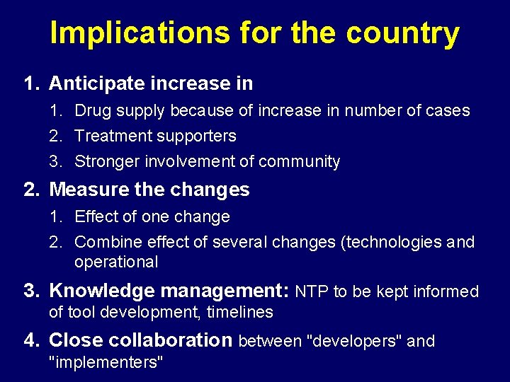 Implications for the country 1. Anticipate increase in 1. Drug supply because of increase