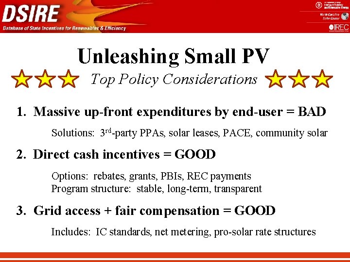 Unleashing Small PV Top Policy Considerations 1. Massive up-front expenditures by end-user = BAD