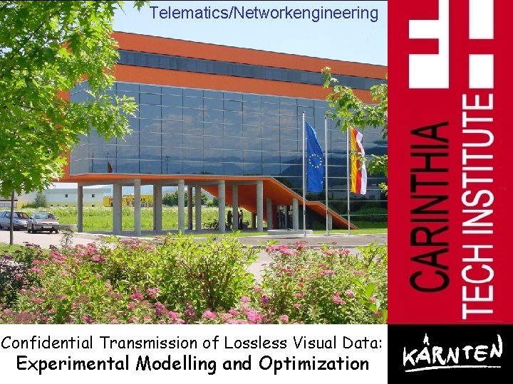 Telematics/Networkengineering Confidential Transmission of Lossless Visual Data: Experimental Modelling and Optimization 1 