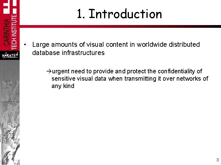 1. Introduction • Large amounts of visual content in worldwide distributed database infrastructures urgent