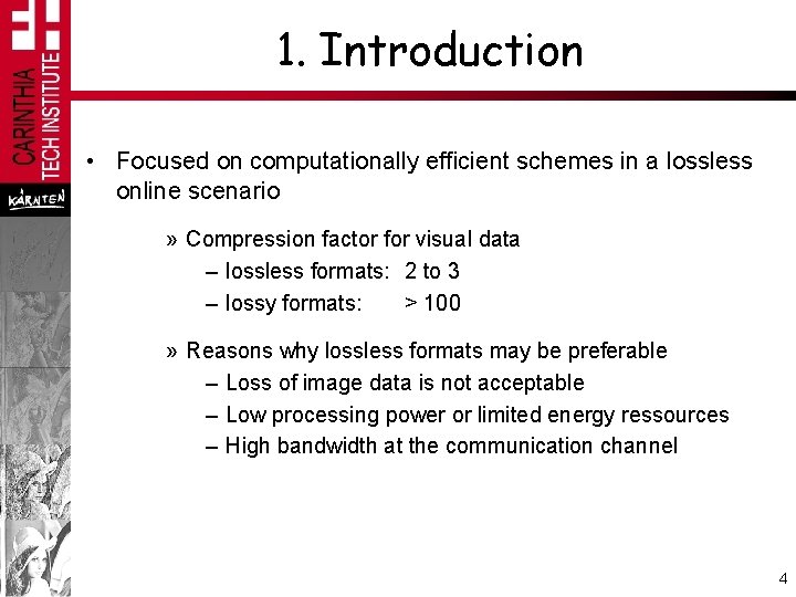 1. Introduction • Focused on computationally efficient schemes in a lossless online scenario »