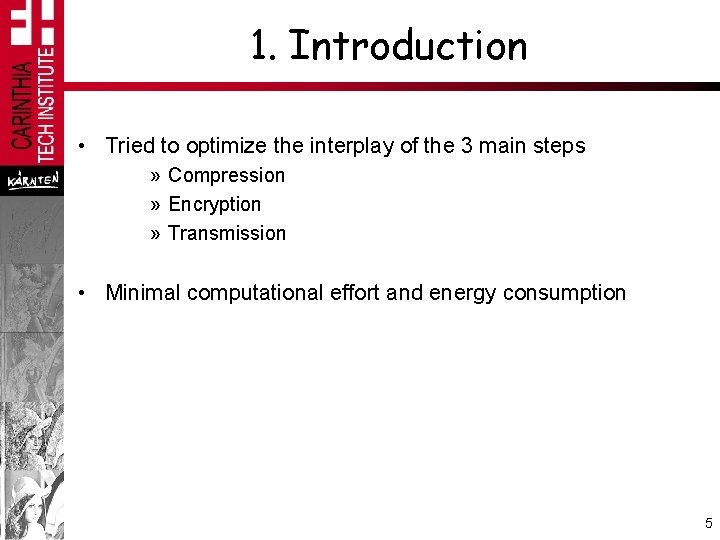 1. Introduction • Tried to optimize the interplay of the 3 main steps »