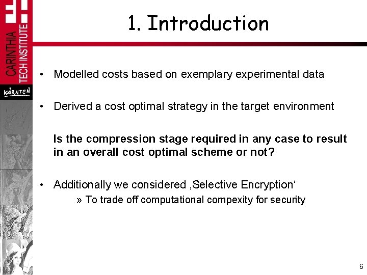 1. Introduction • Modelled costs based on exemplary experimental data • Derived a cost