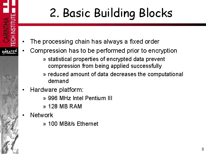 2. Basic Building Blocks • The processing chain has always a fixed order •