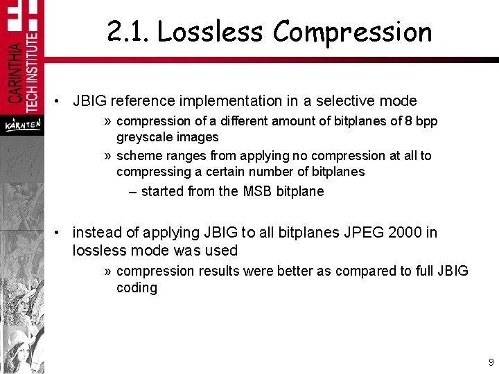 2. 1. Lossless Compression • JBIG reference implementation in a selective mode » compression