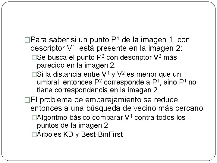 �Para saber si un punto P 1 de la imagen 1, con descriptor V