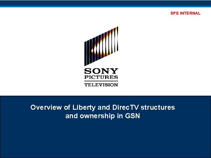 SPE INTERNAL Overview of Liberty and Direc. TV structures and ownership in GSN 