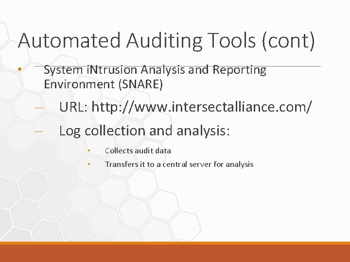 Automated Auditing Tools (cont) System i. Ntrusion Analysis and Reporting Environment (SNARE) • –
