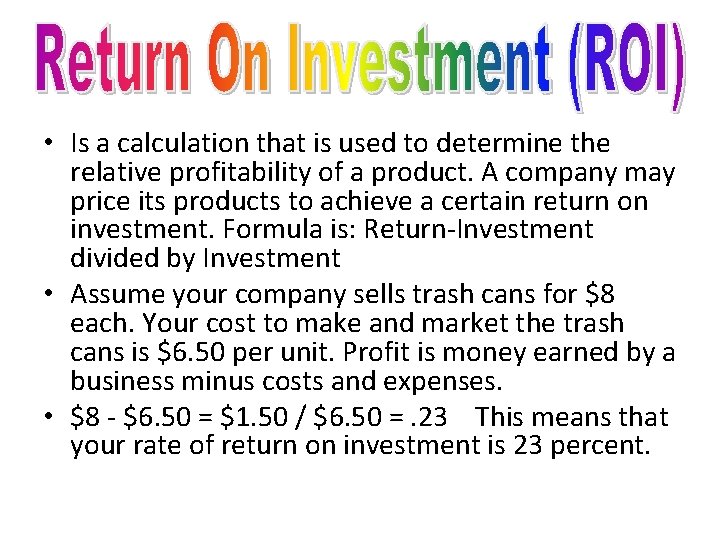  • Is a calculation that is used to determine the relative profitability of