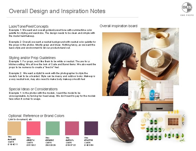 Overall Design and Inspiration Notes Overall inspiration board Look/Tone/Feel/Concepts Example 1: We want and