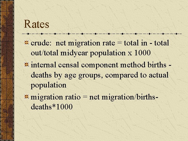 Rates crude: net migration rate = total in - total out/total midyear population x