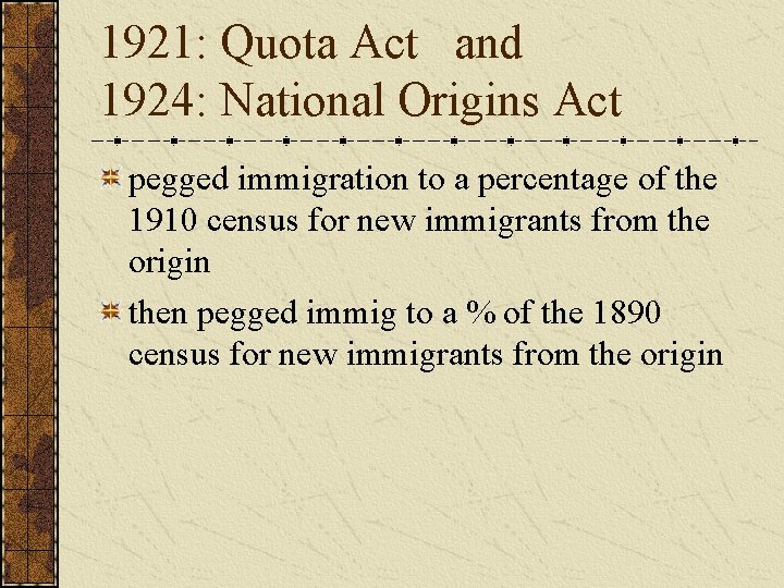 1921: Quota Act and 1924: National Origins Act pegged immigration to a percentage of