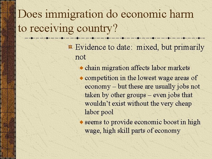Does immigration do economic harm to receiving country? Evidence to date: mixed, but primarily