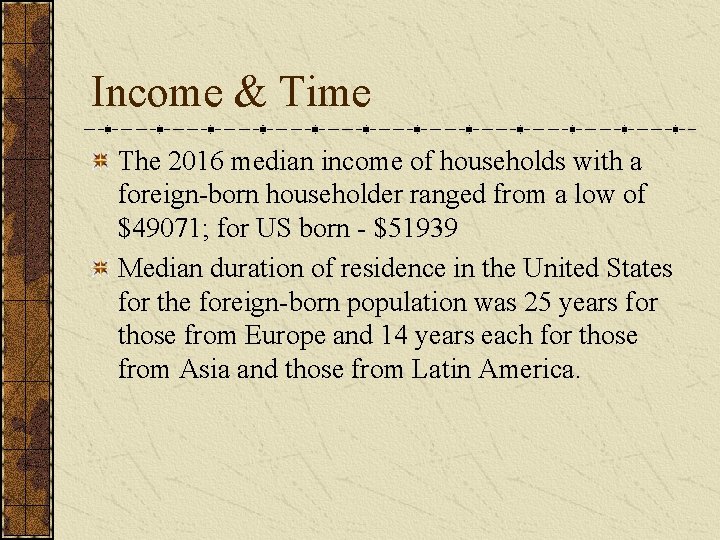 Income & Time The 2016 median income of households with a foreign-born householder ranged